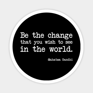 Mahatma Gandhi - Be the change that you wish to see in the world - Dark version Magnet